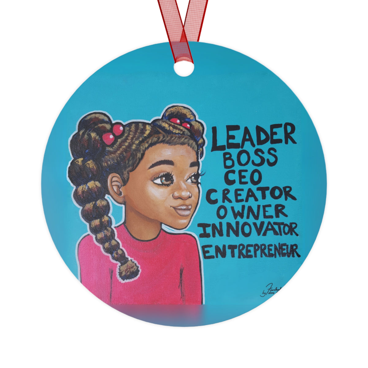 Leader, Boss, C.E.O. (Girl) round metal ornament by Fearlessly Hue®, Dana Todd Pope's art.
