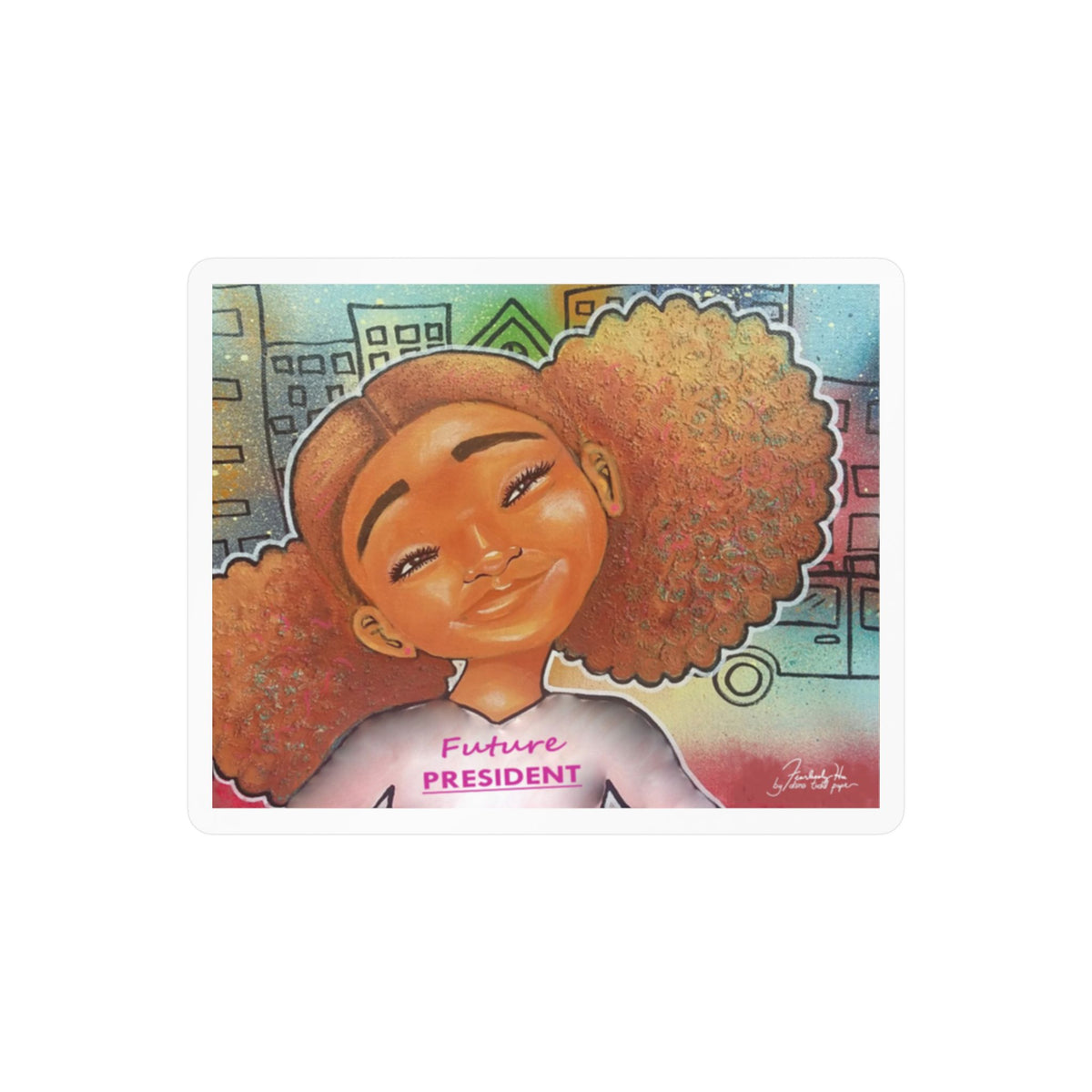 Future President sticker by Fearlessly Hue®, Dana Todd Pope's art.