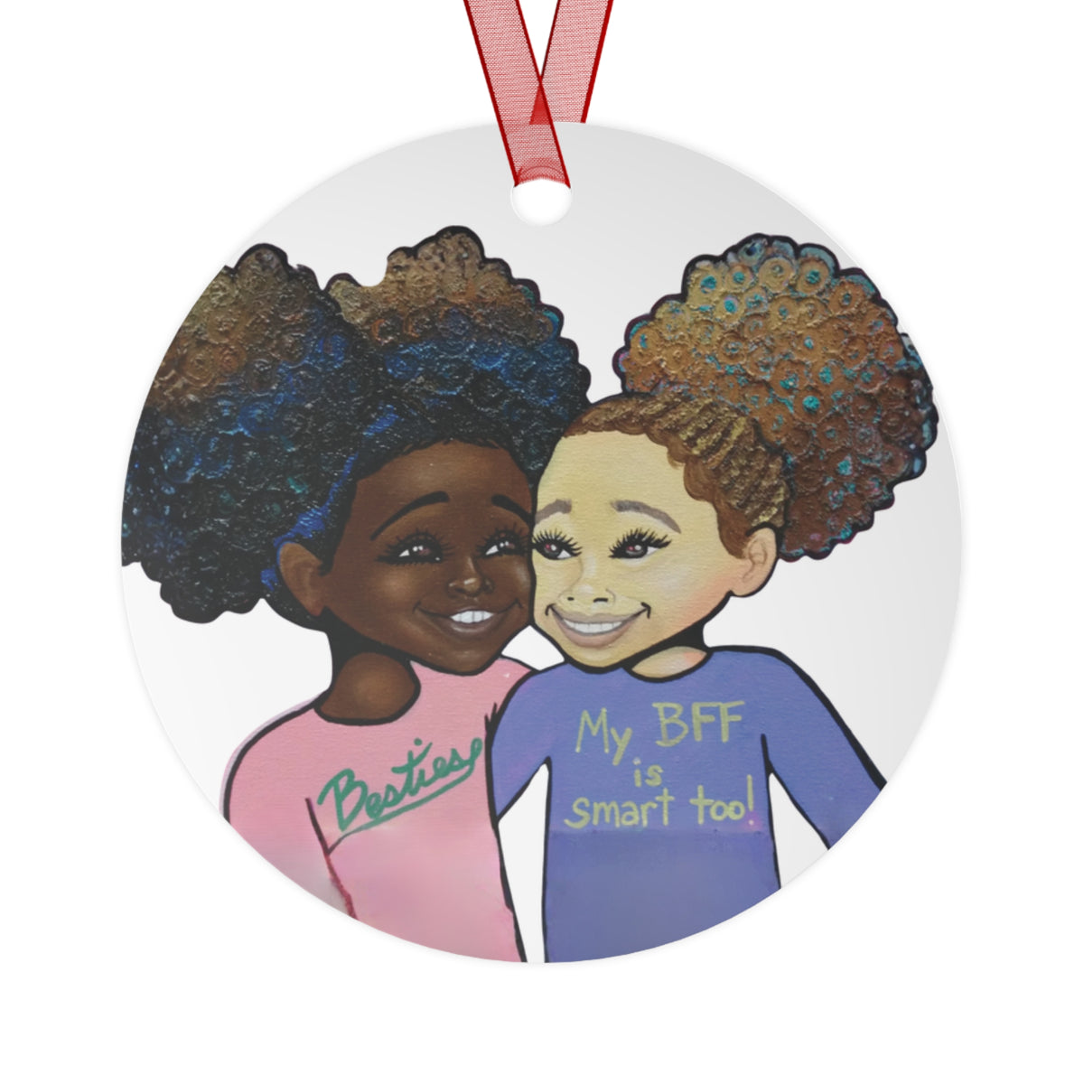 My BFF is Smart Too round metal ornament, art on both sides by Fearlessly Hue®, Dana Todd Pope's art.