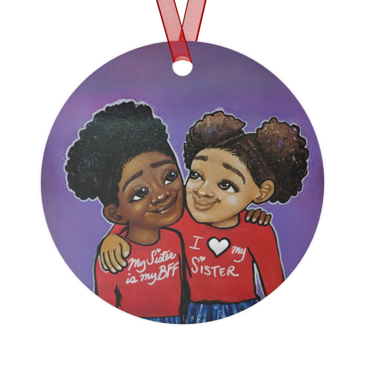 Sisterly Love round metal ornament, art on both sides by Fearlessly Hue®, Dana Todd Pope's art.