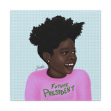Future President Canvas Print, 12x12 - Fearlessly Hue
