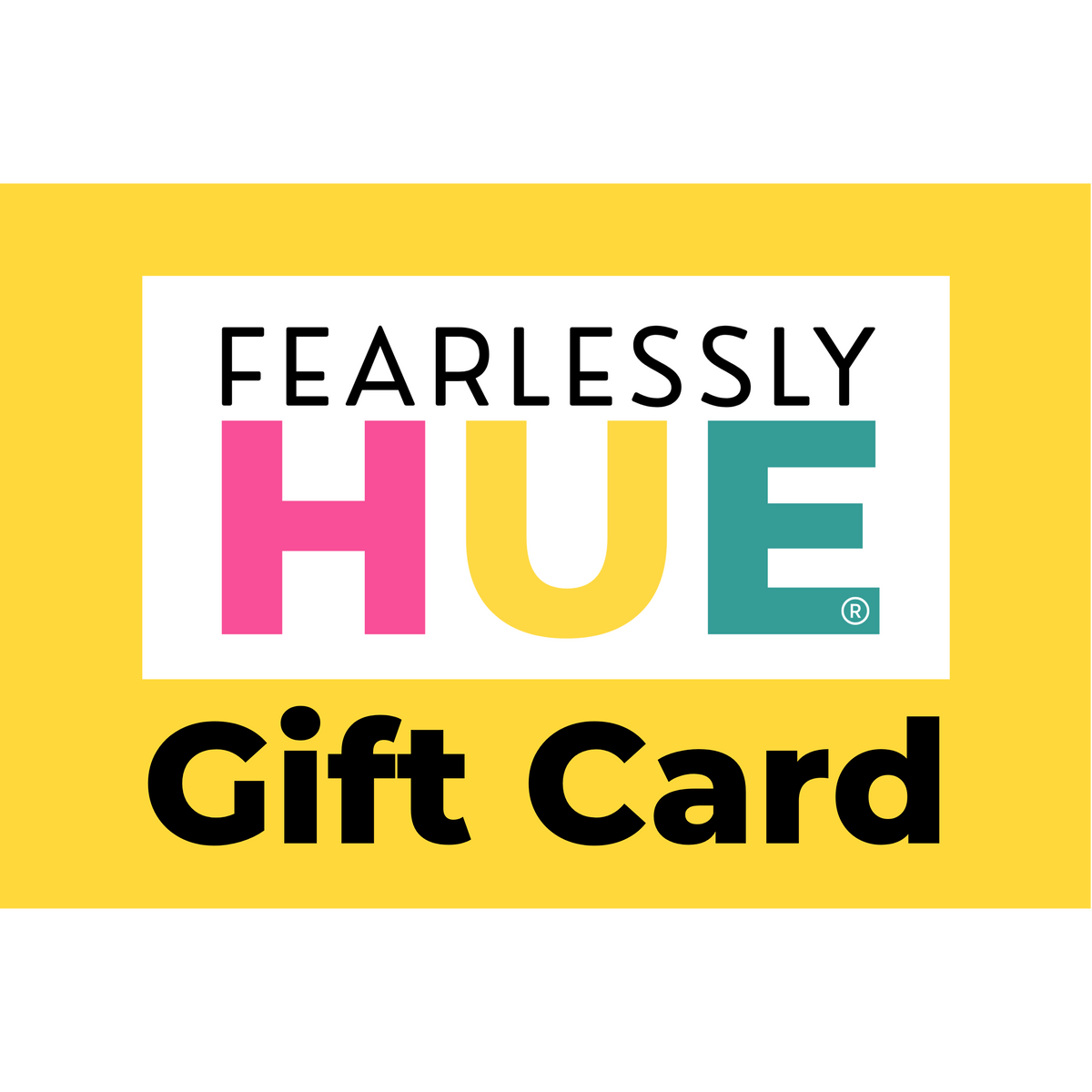 Fearlessly Hue® gift card.