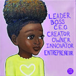 "Leader, Boss, C.E.O.- Girl, III" Print on Paper - Fearlessly Hue by Dana Todd Pope
